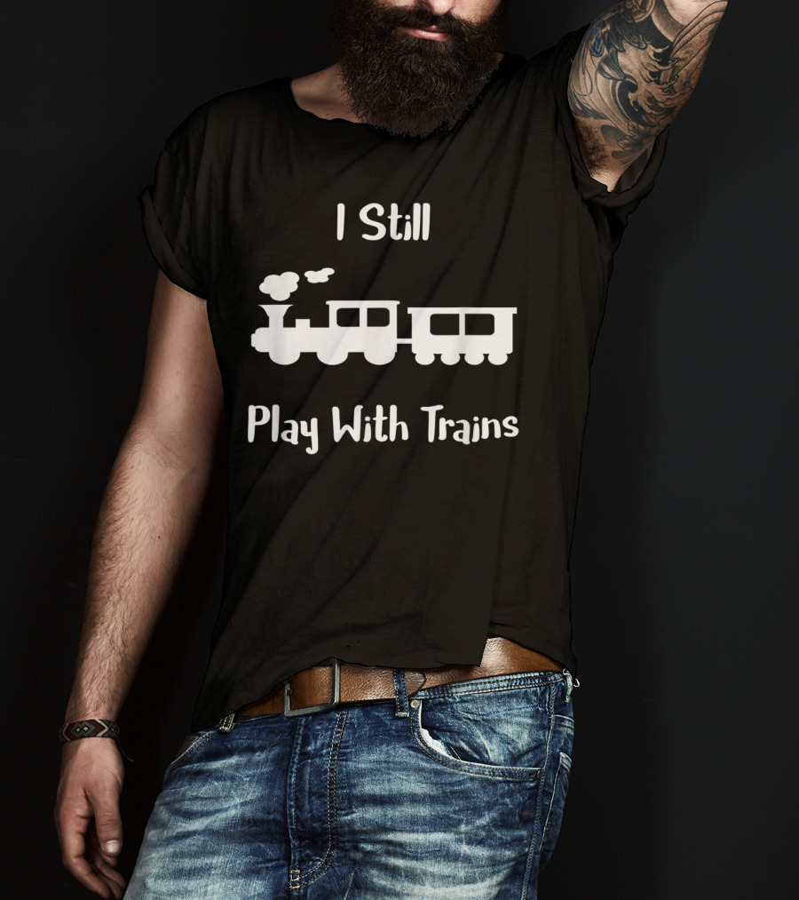 I Still Play With Trains Retro Steam Engine T-Shirt