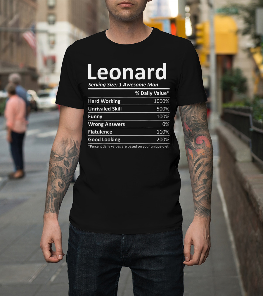 Leonard Serving Size 1 Awesome Man Hard Working Unrivaled Skill Funny Good Looking T-Shirt