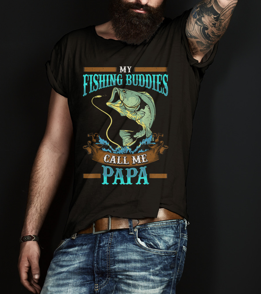 My Fishing Buddies Call Me Papa Fish T-Shirt