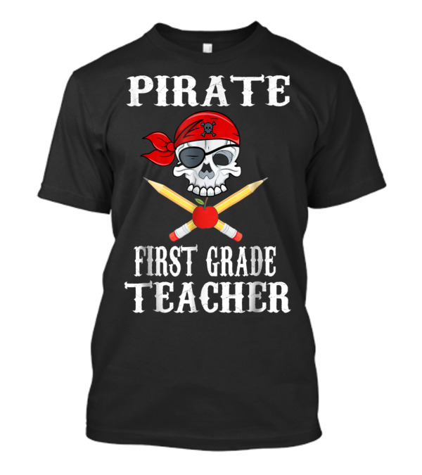 Pirate Skull Pencil Apple First Grade Teacher T-Shirt