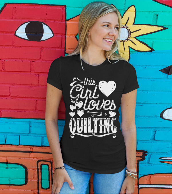 This Girl Loves Quilting T-Shirt