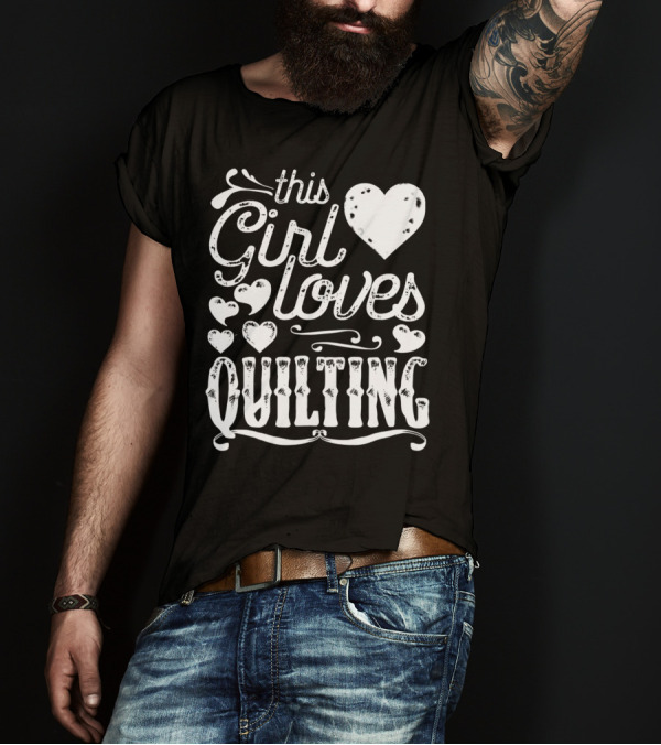 This Girl Loves Quilting T-Shirt