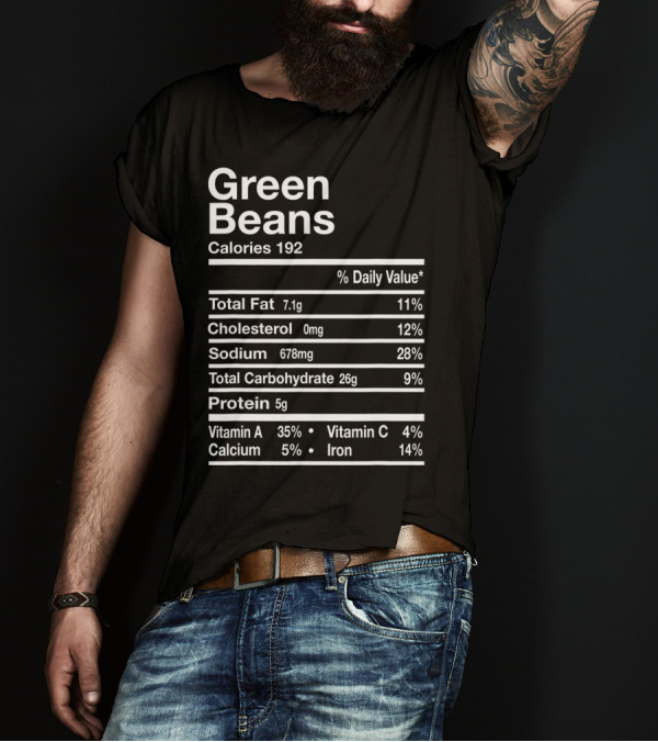 Green Beans Calories Nutrition Facts Total Fat Cholesterol Sodium Carbohydrate Protein T-Shirt