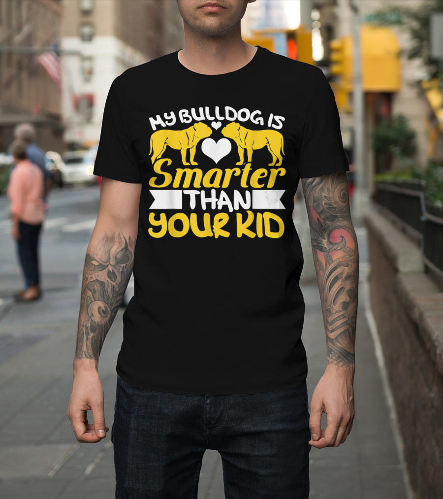 My Bulldog Is Smarter Than Your Kid Heart Yellow Bulldog T-Shirt