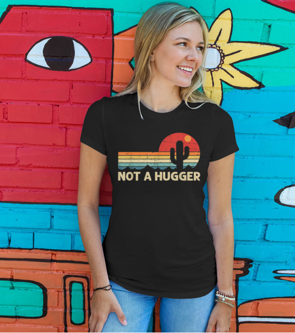 Not A Hugger Funny Cactus Retro Sunset Sarcastic T-Shirt