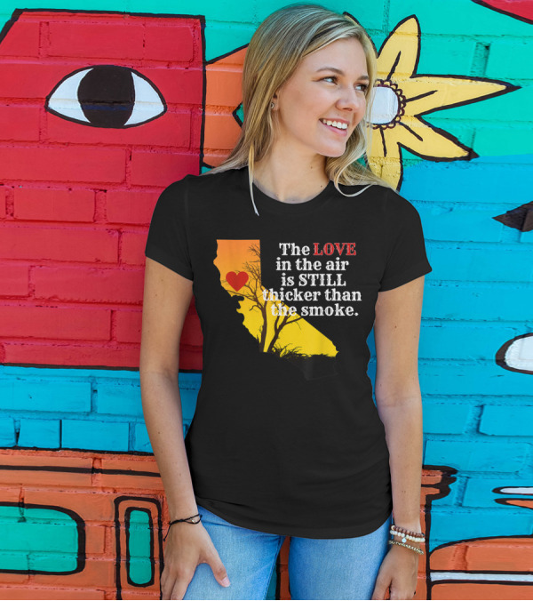 Sonoma County Strong Love In The Air Thicker Than Smoke California Map T-Shirt