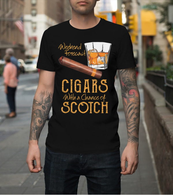 Shirt: Weekend Forecast Cigars With a Chance of Scotch T-Shirt Weekend Forecast Cigars With a Chance of Scotch T-Shirt