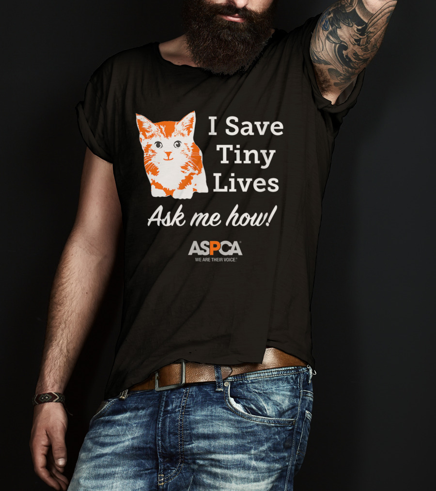 ASPCA Los Angeles I Save Tiny Lives Ask Me How Foster T-Shirt