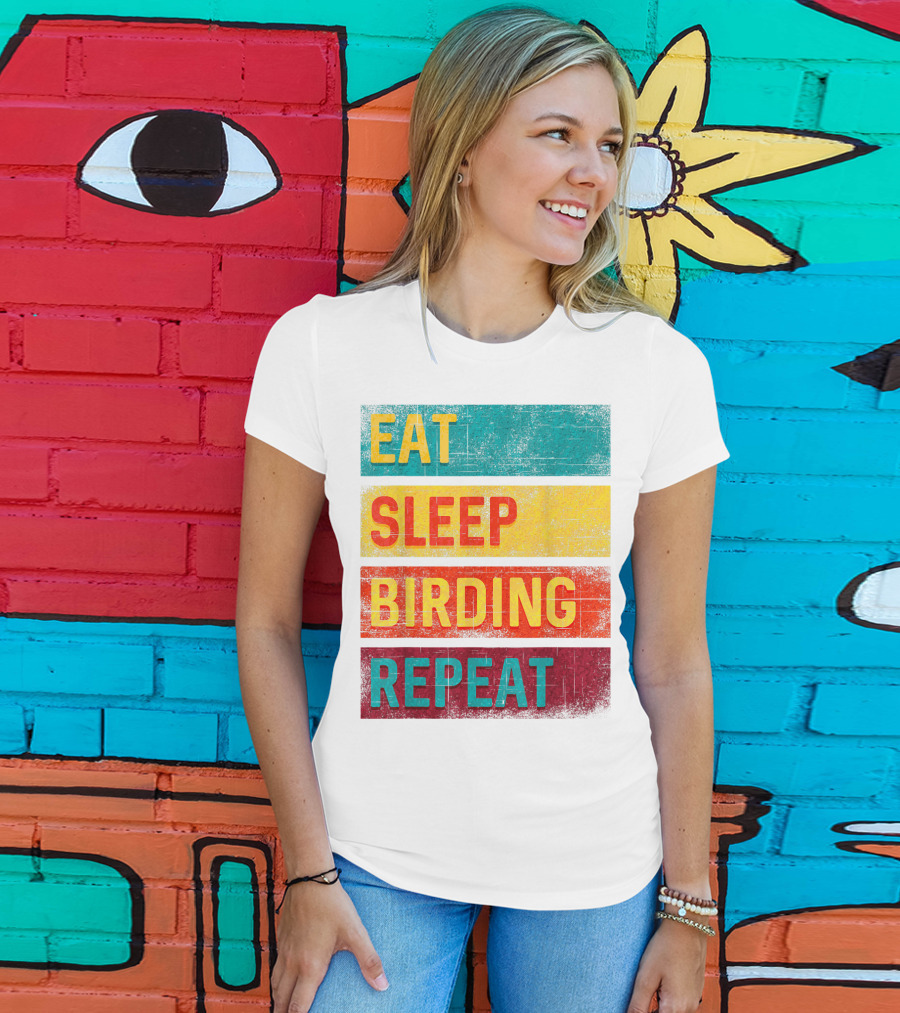 Eat Sleep Birding Repeat Birding Gift T-Shirt