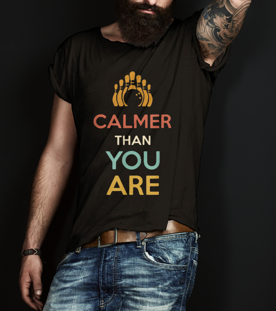 Calmer Than You Are Bowling Pins Design For Men And Women T-Shirt