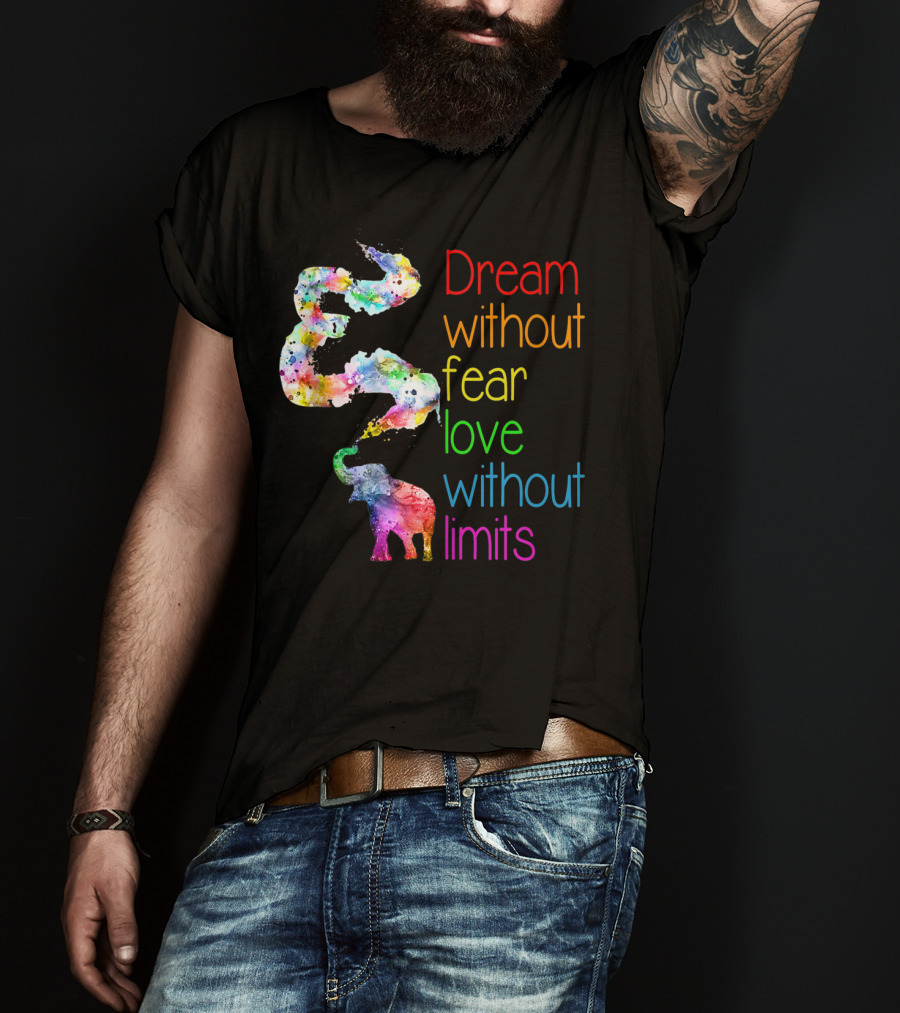 Dream Without Fear Love Without Limits Elephant Watercolor T-Shirt