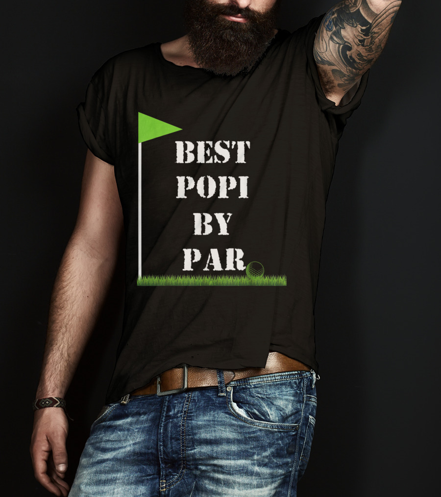 Father's Day Best Popi By Par Funny Golf Green Flag T-Shirt