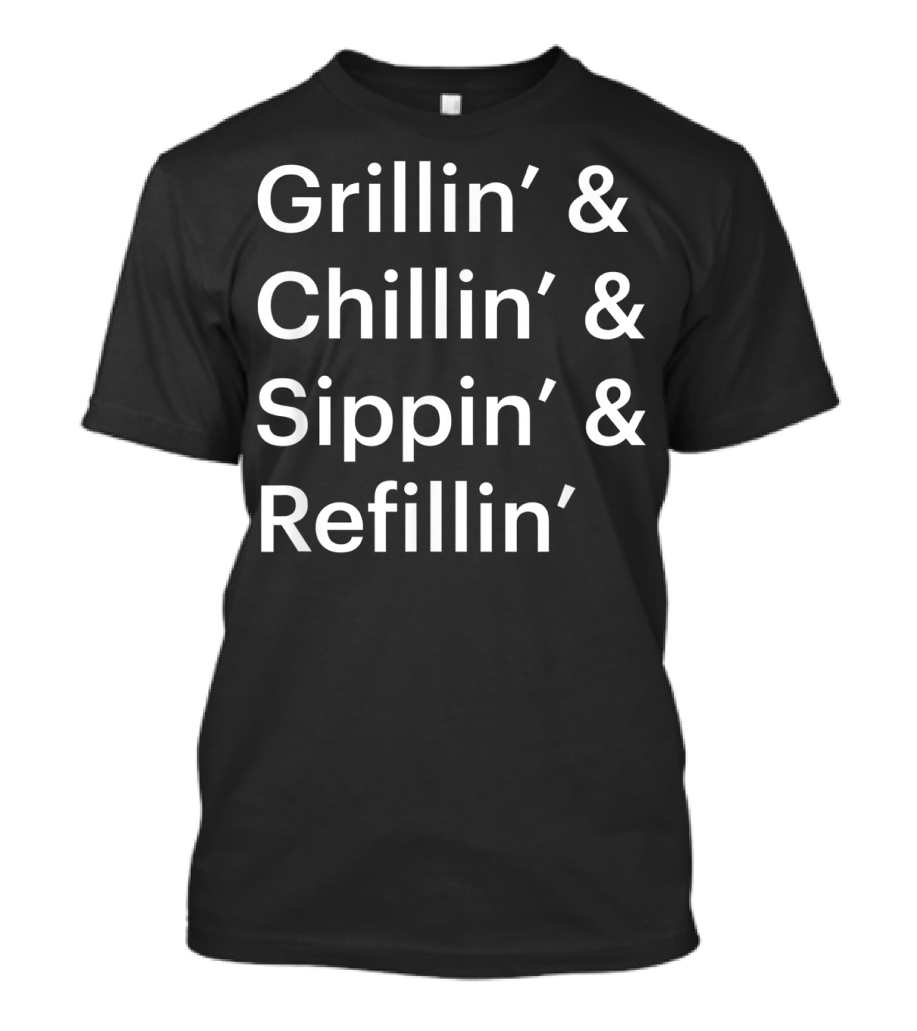 Father's Day Grillin' Chillin' Sippin' Refillin' T-Shirt