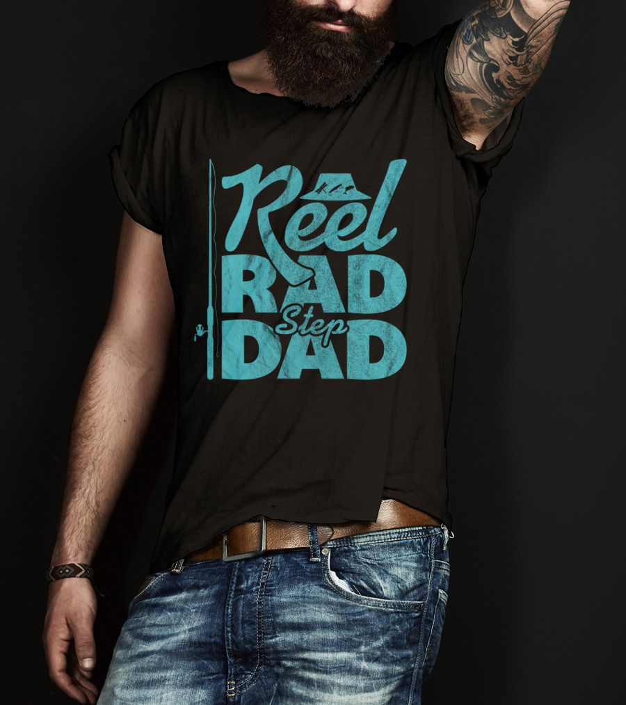 Reel Rad Step Dad Fishing Apparel Father's Day T-Shirt