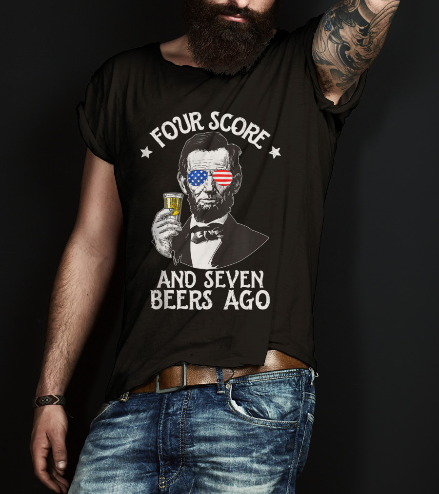 Four Score And Seven Beers Ago Lincoln Patriotic Drinking T-Shirt