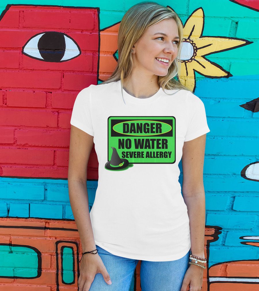 Danger No Water Severe Allergy Wizard Of Oz Wicked Witch Novelty T-Shirt