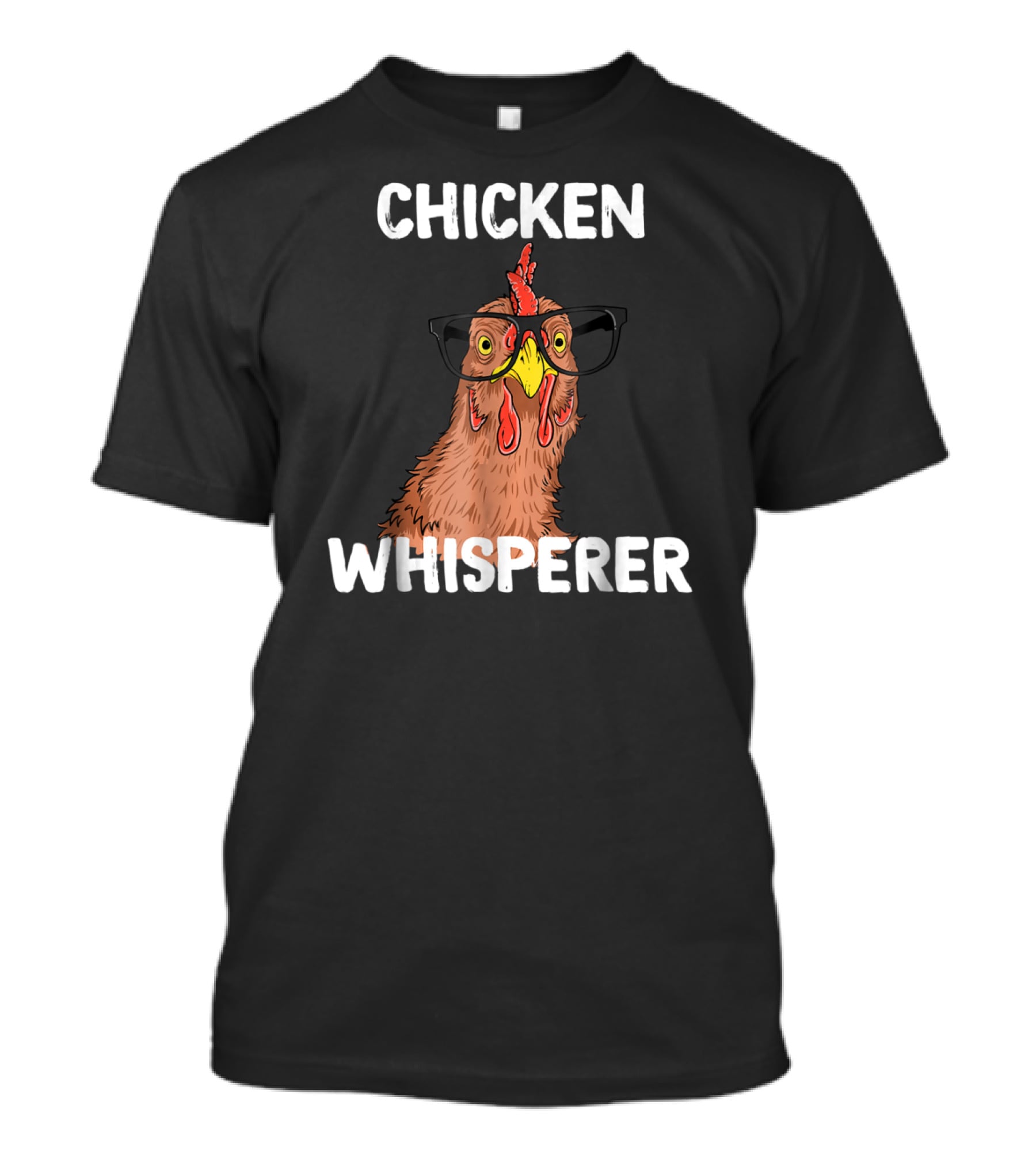Chicken Whisperer Funny Chicken Lover Farm Life Glasses T-Shirt