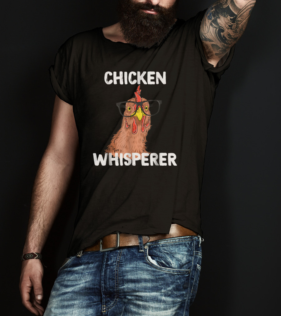Chicken Whisperer Funny Chicken Lover Farm Life Glasses T-Shirt