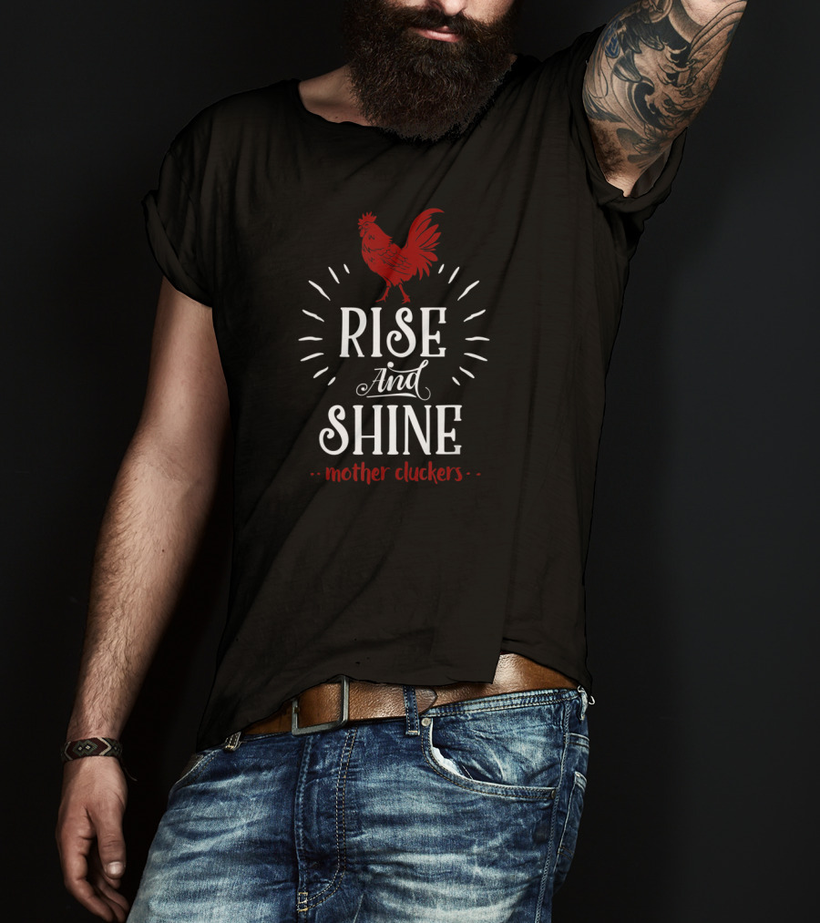Rise And Shine Mother Cluckers Funny Chicken Farmer Red Rooster T-Shirt