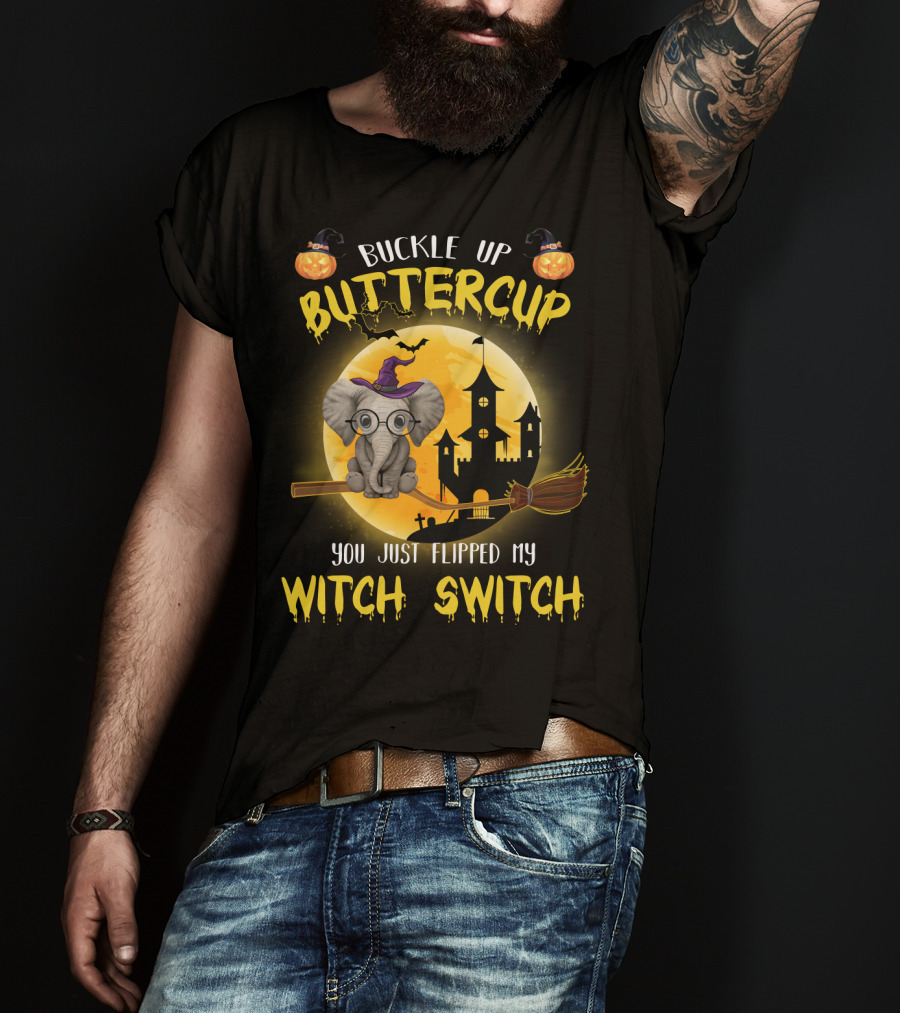 Buckle Up Buttercup You Just Flipped My Witch Switch Halloween Elephant T-Shirt