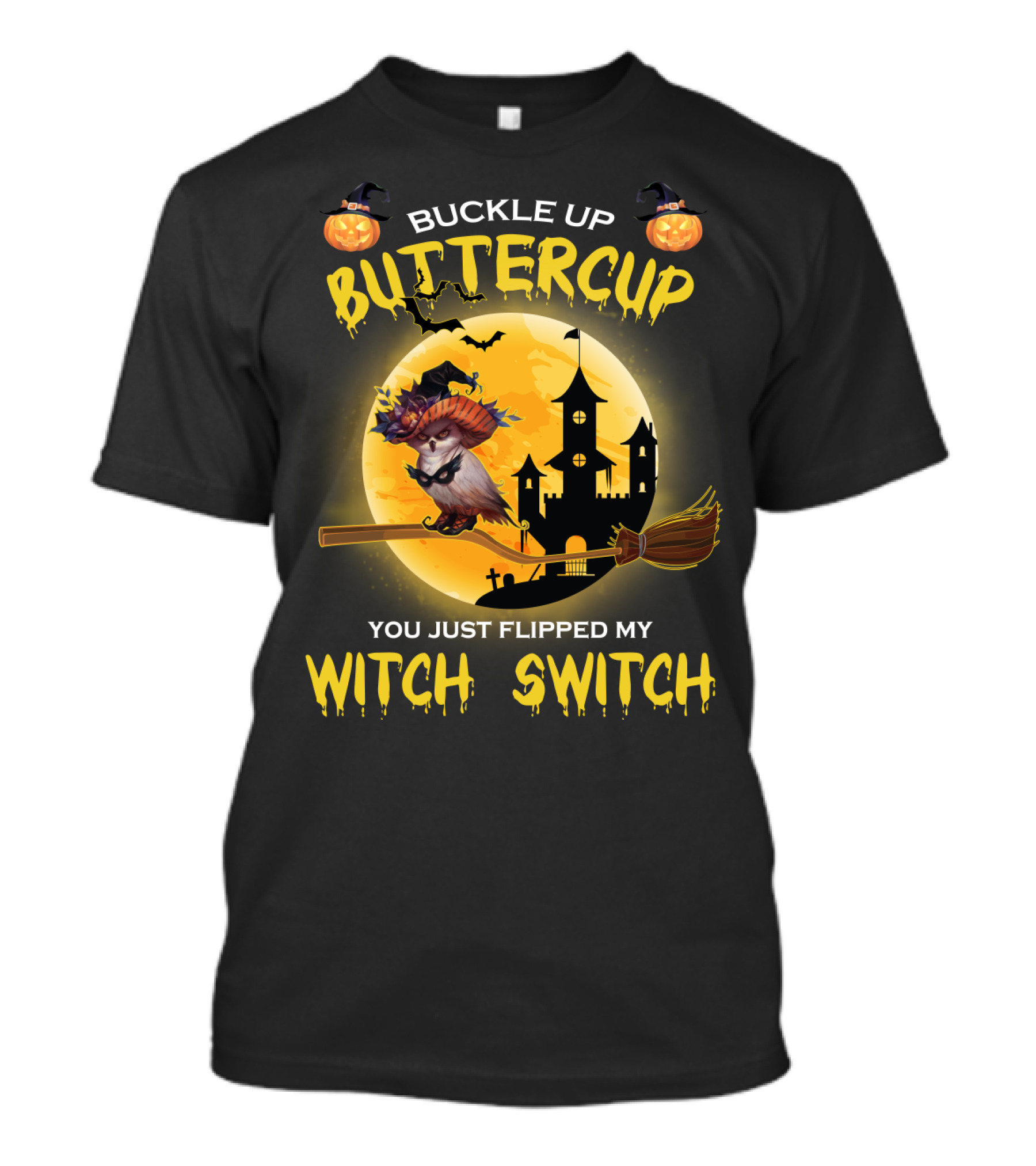 Buckle Up Buttercup You Just Flipped My Witch Switch Haunted Castle Moon Halloween Scene T-Shirt