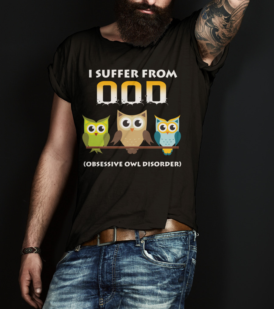 I Suffer From OOD Obsessive Owl Disorder Cute Owls T-Shirt