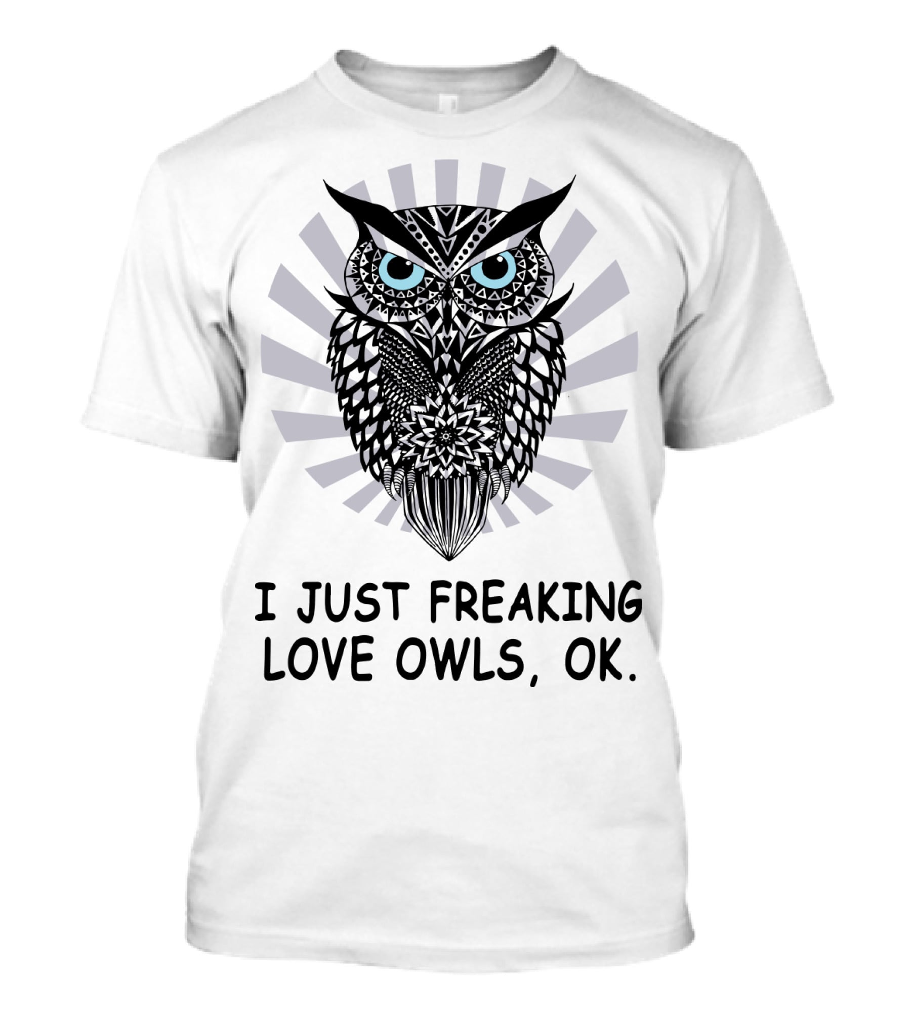I Just Freaking Love Owls, OK T-Shirt