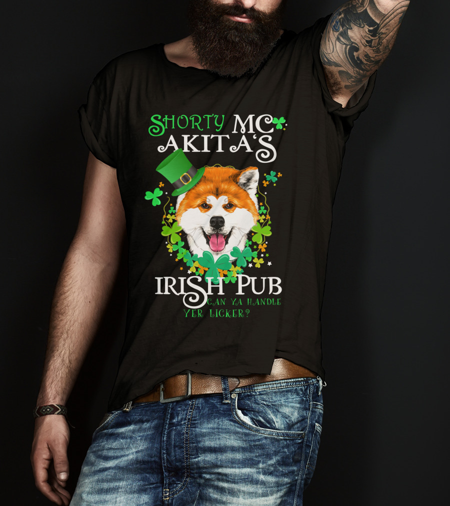 Shorty MC Akita's Irish Pub Can Ya Handle Yer Licker T-Shirt
