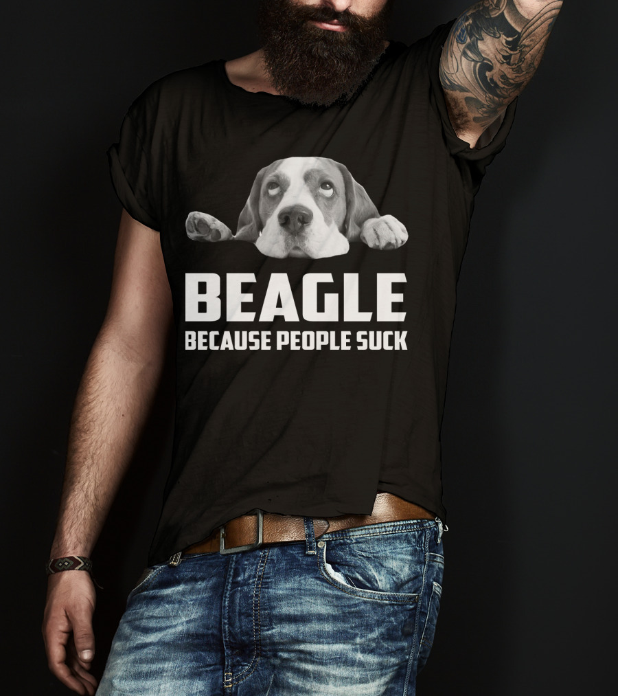 Beagle Because People Suck Dog Humor T-Shirt