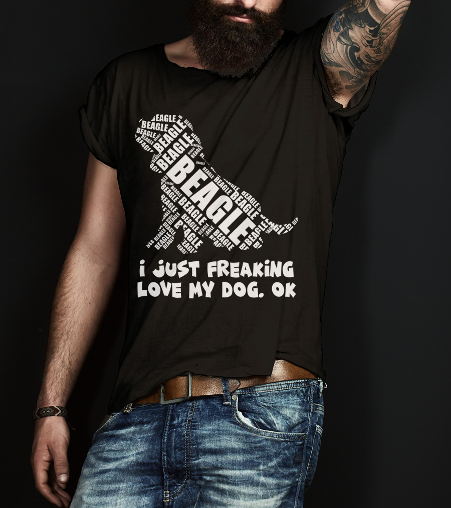 I Just Freaking Love My Dog Beagle OK T-Shirt