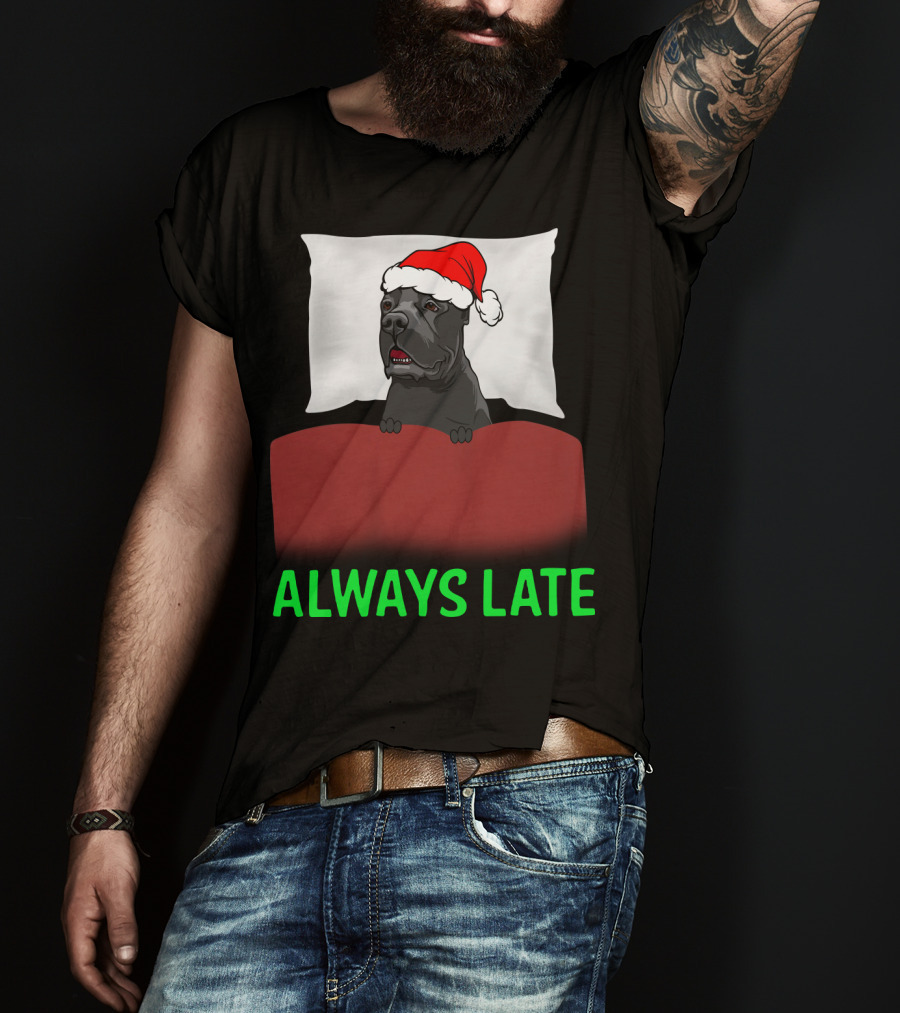 Cane Corso Always Late With Santa Hat T-Shirt