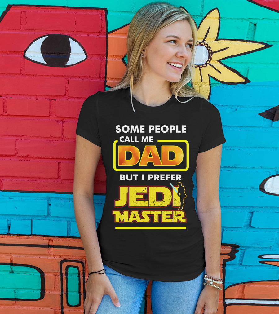 Some People Call Me Dad But I Prefer Jedi Master Father's Day Star Wars Inspired T-Shirt