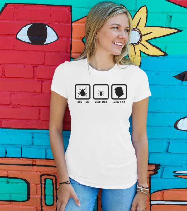 Dog Tick Deer Tick Luna Tick Pun Joke Anti Trump T-Shirt