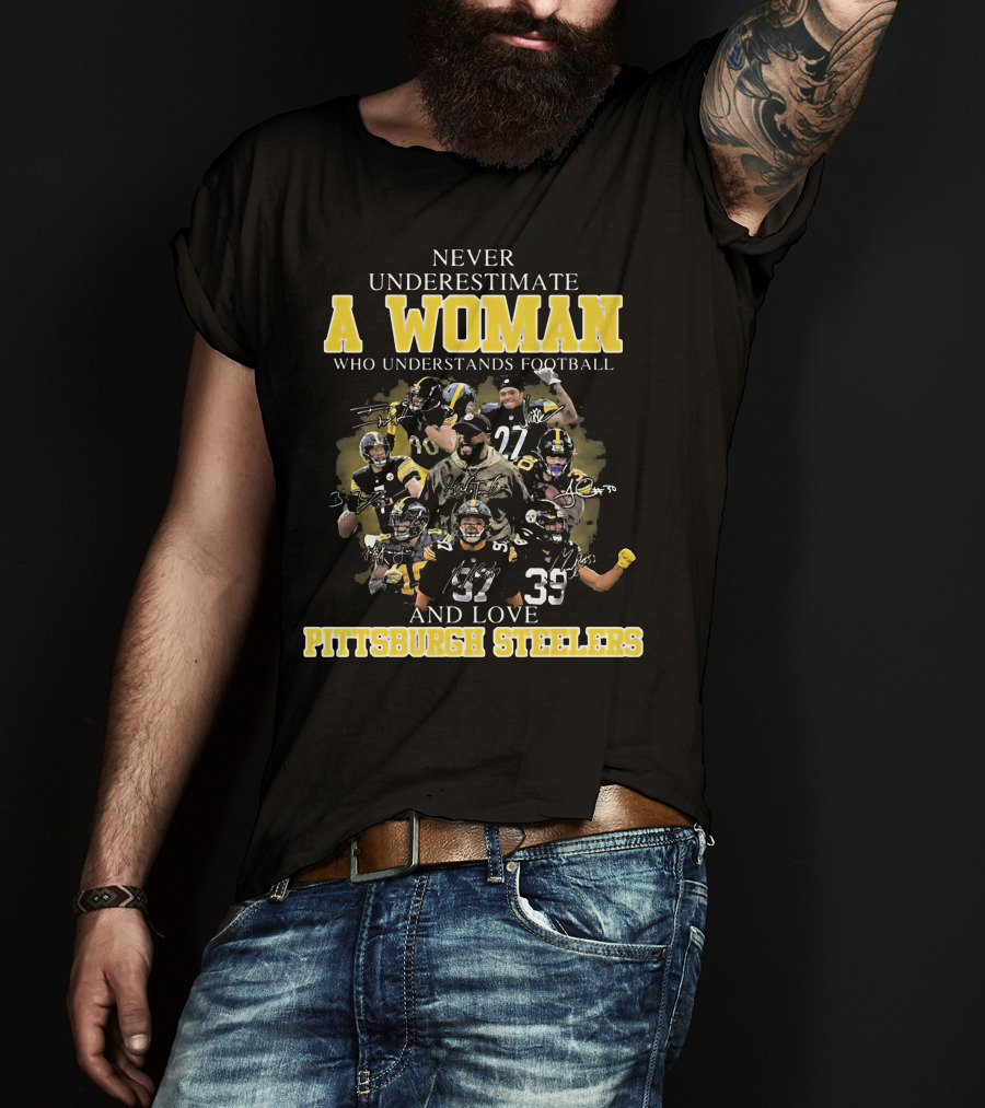Never Underestimate A Woman Who Loves Pittsburgh Steelers Football Players T-Shirt