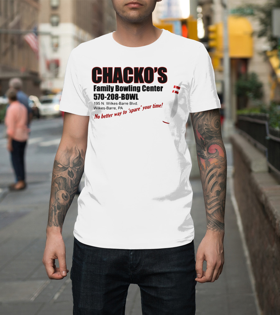Chacko's Family Bowling Center 570-208-BOWL Wilkes-Barre PA No Better Way To Spare Your Time T-Shirt