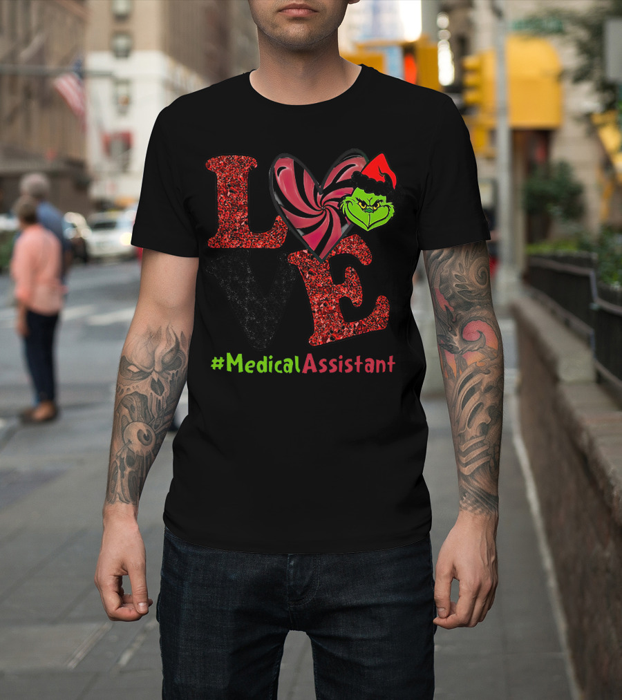 LOVE Grinch Heart Medical Assistant T-Shirt