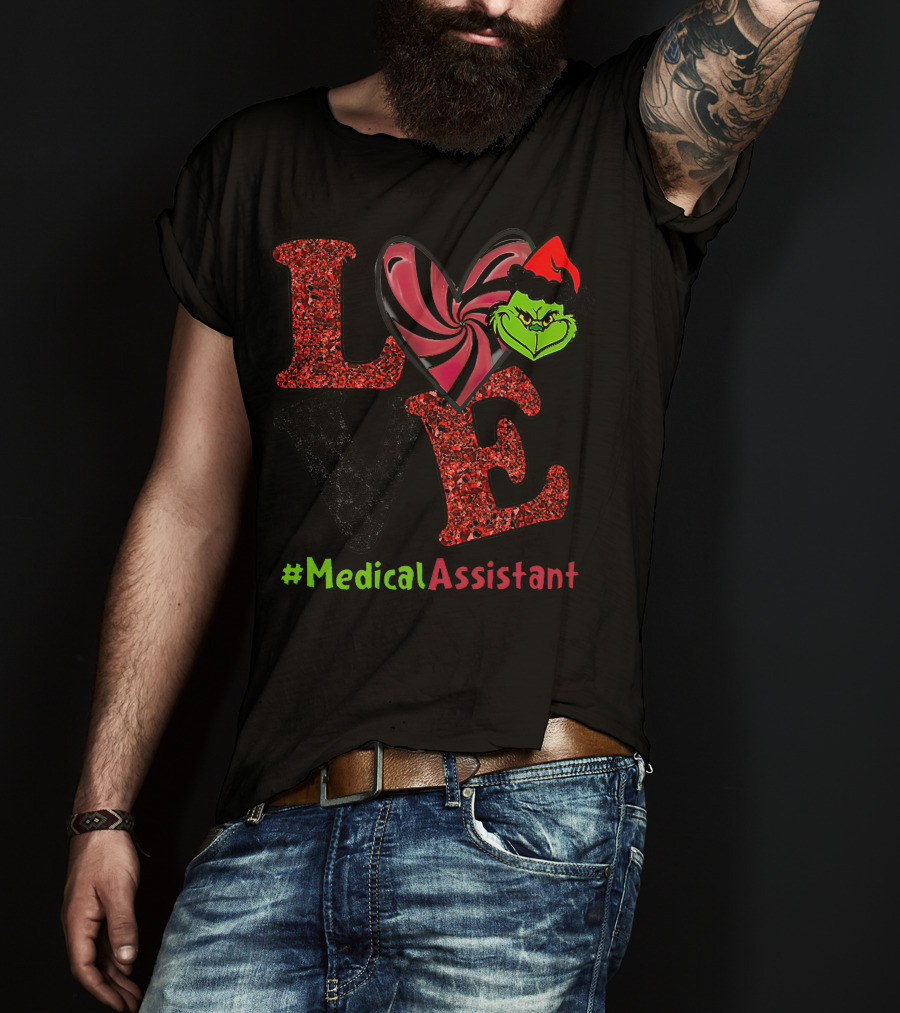 LOVE Grinch Heart Medical Assistant T-Shirt