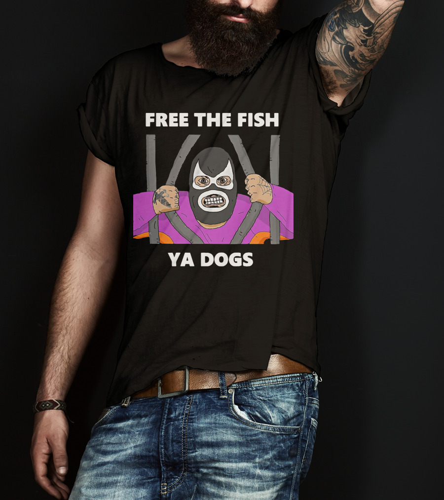 Free The Fish Ya Dogs Luchador Behind Bars T-Shirt