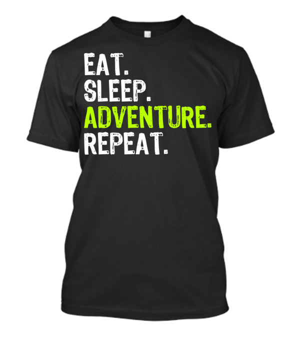 Eat Sleep Adventure Repeat Camping Outdoors Adventures T-Shirt