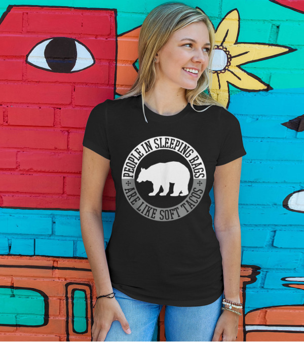 People In Sleeping Bags Are Like Soft Tacos Bear Camping Funny Hiking Nature T-Shirt
