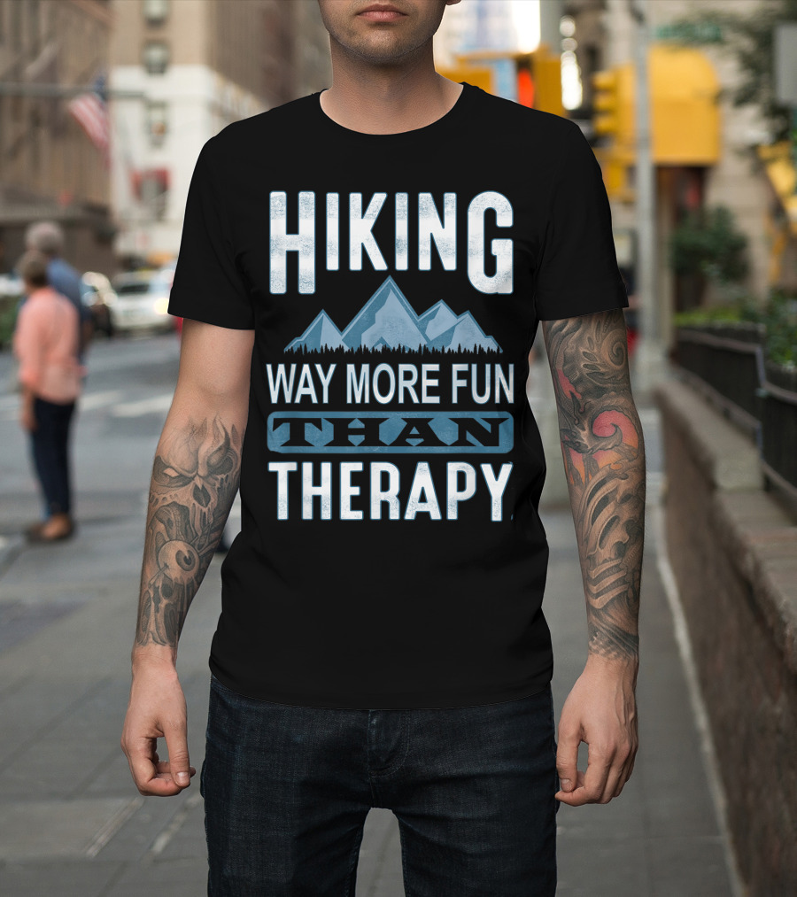 Hiking Way More Fun Than Therapy Mountains Adventure T-Shirt