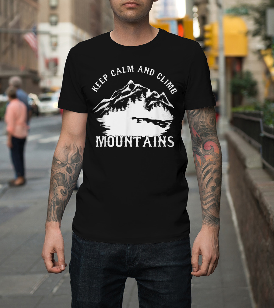 Keep Calm and Climb Mountains T-Shirt