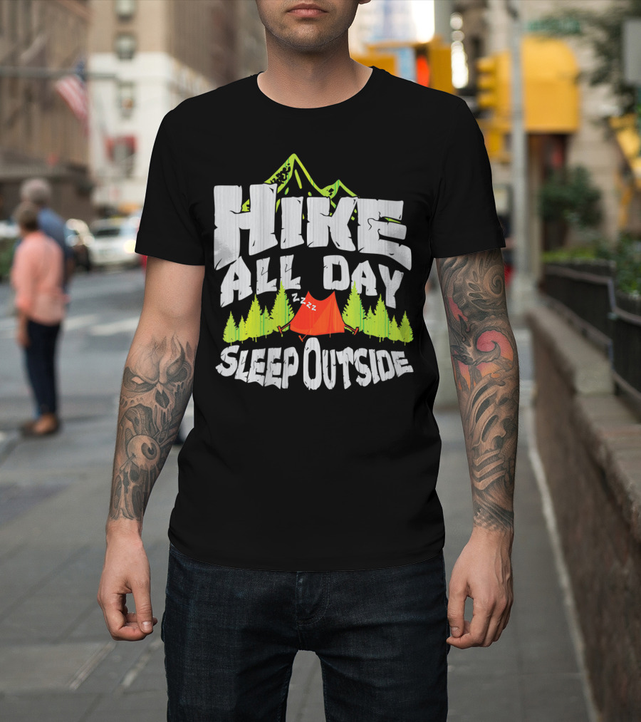 Hike All Day Sleep Outside Mountain Trail Hiking And Camping T-Shirt