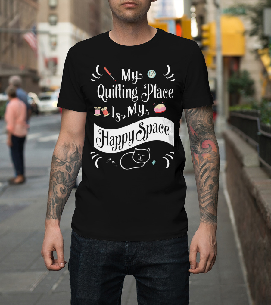 My Quilting Place Is My Happy Space Funny Quilter's Quilting Space Cat Drawing T-Shirt