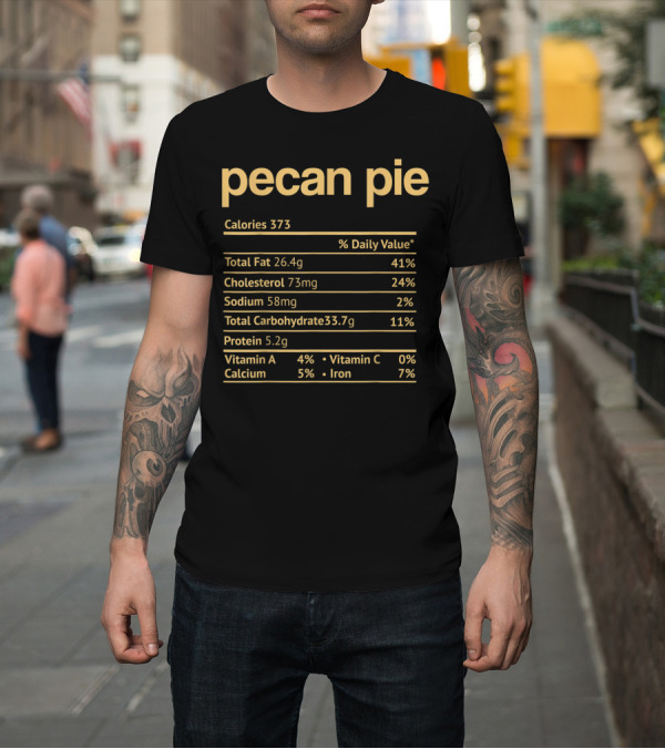 Shirt: Pecan Pie Calories Nutritional Information Chart T-Shirt Pecan Pie Calories Nutritional Information Chart T-Shirt