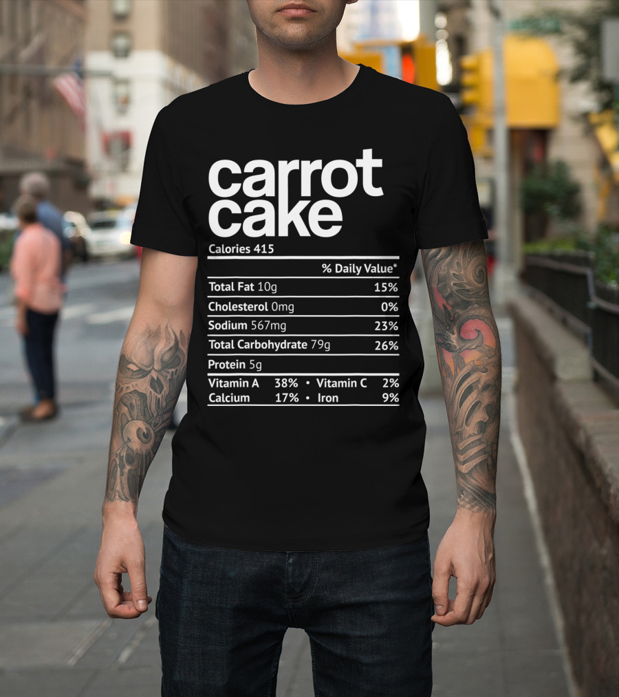 Carrot Cake Calories Nutrition Facts Label Total Fat Cholesterol Sodium Carbohydrate Protein Vitamins T-Shirt