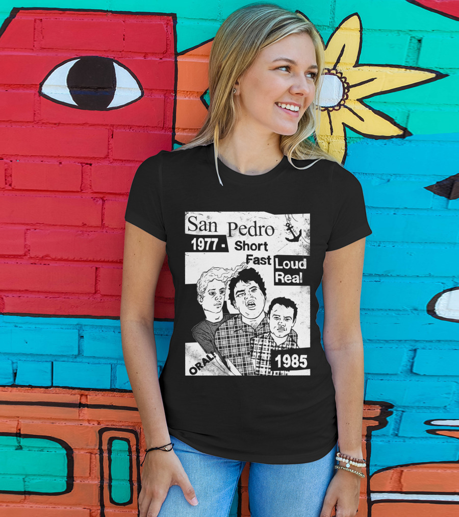 San Pedro 1977 1985 Short Fast Loud Real Oral T-Shirt