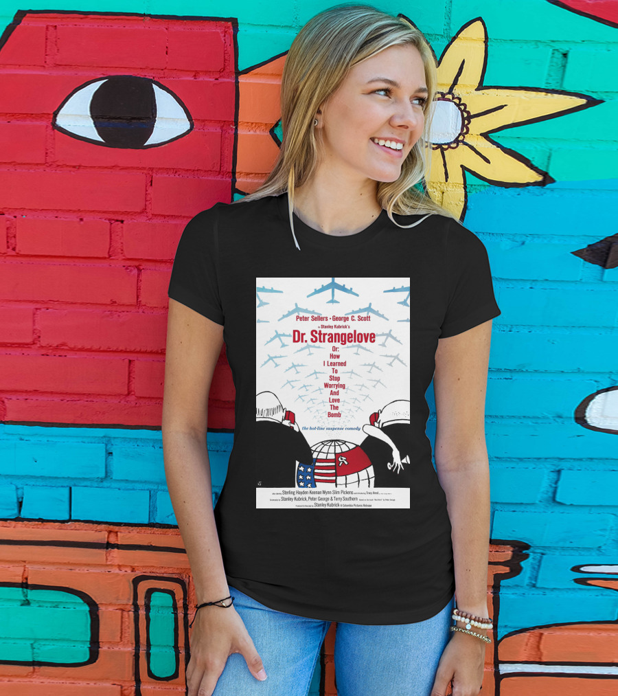 Peter Sellers George C. Scott Stanley Kubrick's Dr. Strangelove Or: How I Learned To Stop Worrying And Love The Bomb The Hot-Line Suspense Comedy T-Shirt