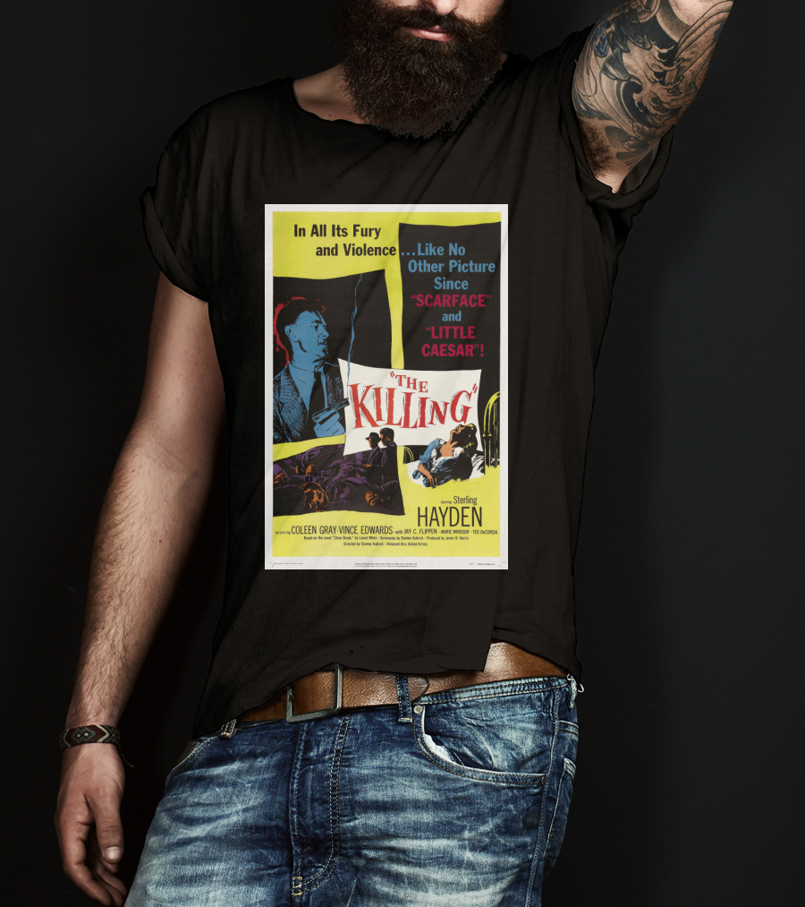 In All Its Fury And Violence The Killing 1956 Like No Other Picture Since Scarface And Little Caesar T-Shirt