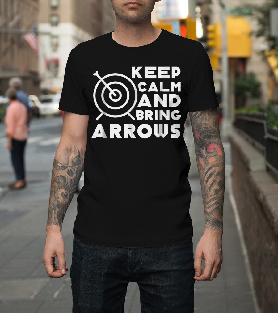 Keep Calm And Bring Arrows Target Archery Joke T-Shirt